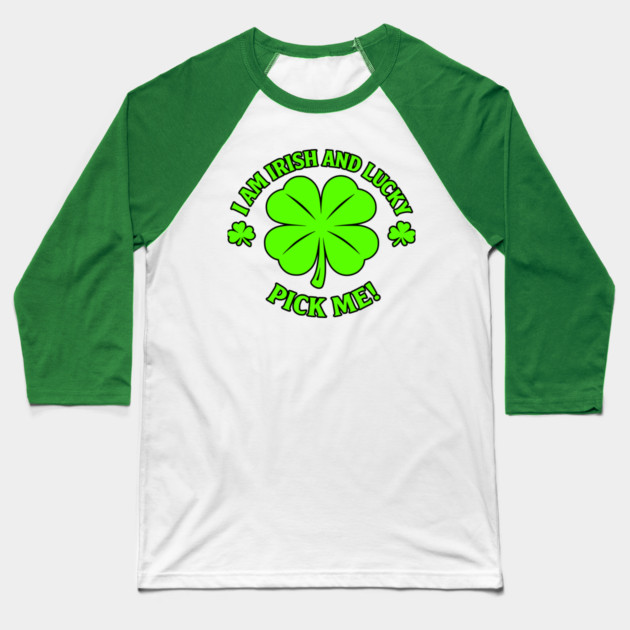 Irish and Lucky Baseball T-Shirt by CrazyGirl