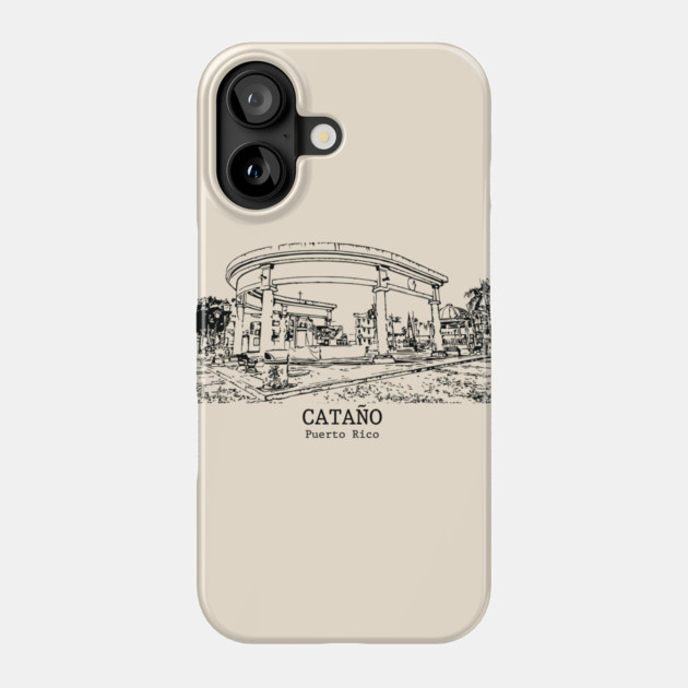 Cataño - Puerto Rico Phone Case by Lakeric