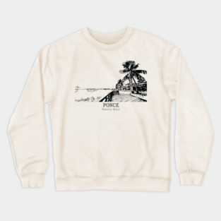 Ponce - Puerto Rico Crewneck Sweatshirt