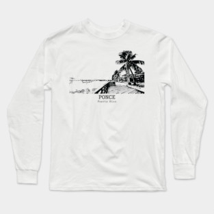 Ponce - Puerto Rico Long Sleeve T-Shirt