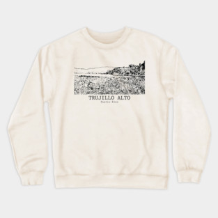 Trujillo Alto - Puerto Rico Crewneck Sweatshirt