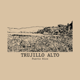 Trujillo Alto - Puerto Rico T-Shirt