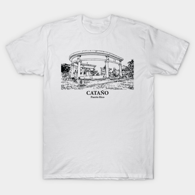 Cataño - Puerto Rico T-Shirt by Lakeric