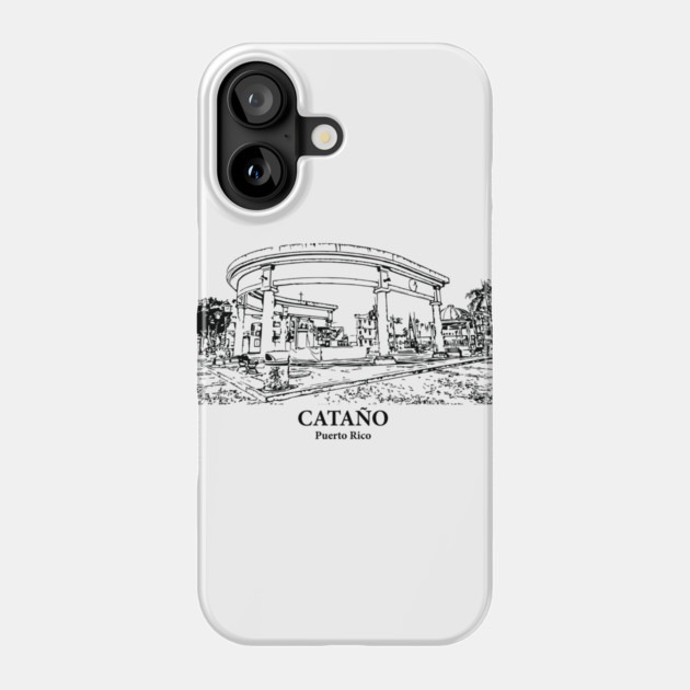 Cataño - Puerto Rico Phone Case by Lakeric