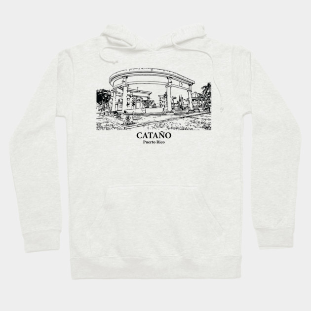 Cataño - Puerto Rico Hoodie by Lakeric