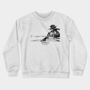 Ponce - Puerto Rico Crewneck Sweatshirt