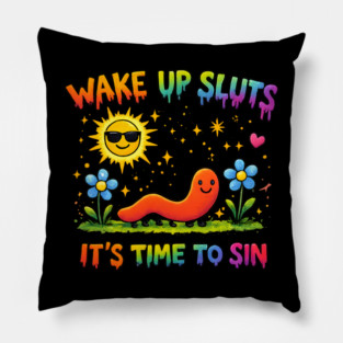 Wake Up Sluts It's Time To Sin Pillow
