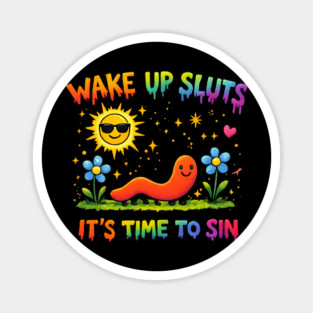 Wake Up Sluts It's Time To Sin Magnet