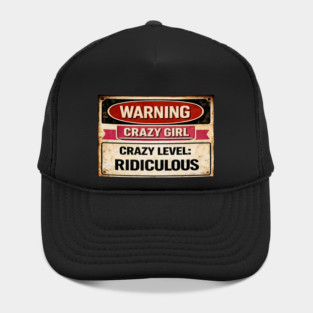 Warning Crazy Girl Level RIDICULOUS Hat