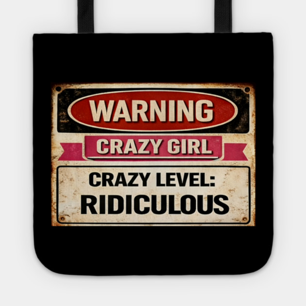 Warning Crazy Girl Level RIDICULOUS Tote by CrazyGirl