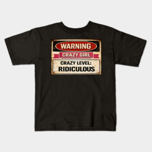 Warning Crazy Girl Level RIDICULOUS Kids T-Shirt