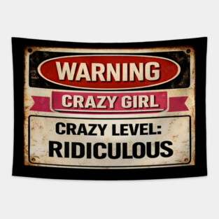 Warning Crazy Girl Level RIDICULOUS Tapestry