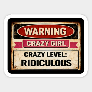 Warning Crazy Girl Level RIDICULOUS Magnet