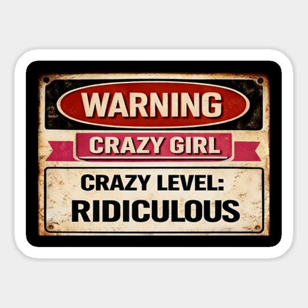 Warning Crazy Girl Level RIDICULOUS Magnet by CrazyGirl