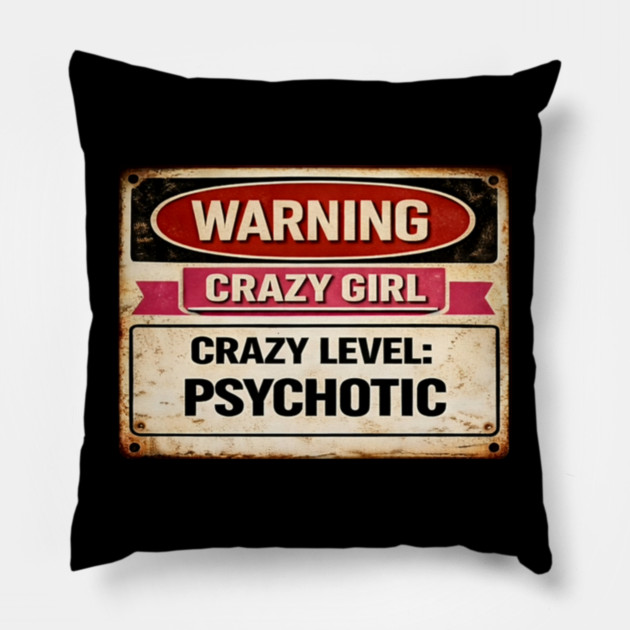 Crazy Girl Psychotic Pillow by CrazyGirl
