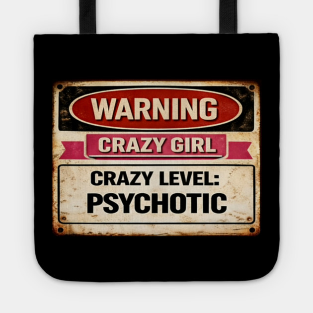 Crazy Girl Psychotic Tote by CrazyGirl