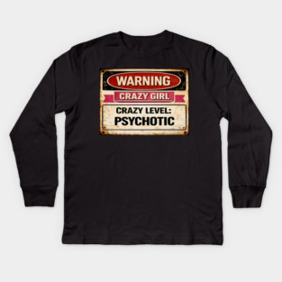 Crazy Girl Psychotic Kids Long Sleeve T-Shirt