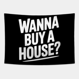 Wanna Buy a House? Tapestry