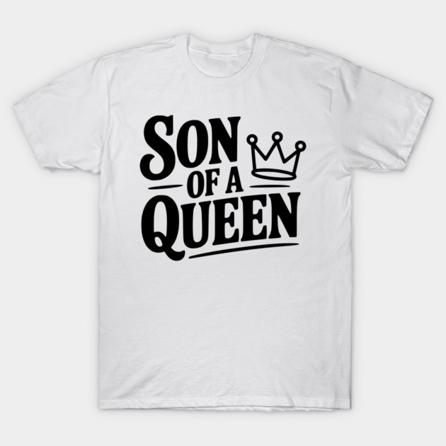 Son of a Queen T-Shirt by Frank Ring