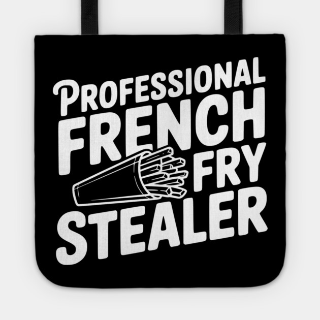 Professional French Fry Stealer Tote by Frank Ring