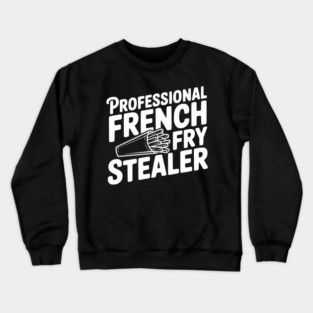 Professional French Fry Stealer Crewneck Sweatshirt