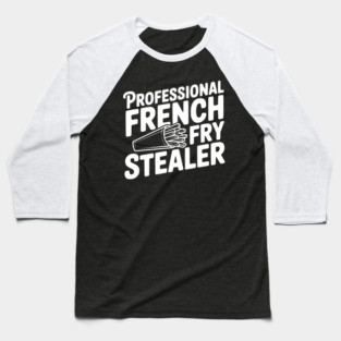 Professional French Fry Stealer Baseball T-Shirt