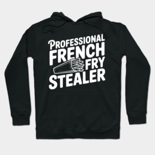 Professional French Fry Stealer Hoodie