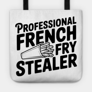 Professional French Fry Stealer Tote