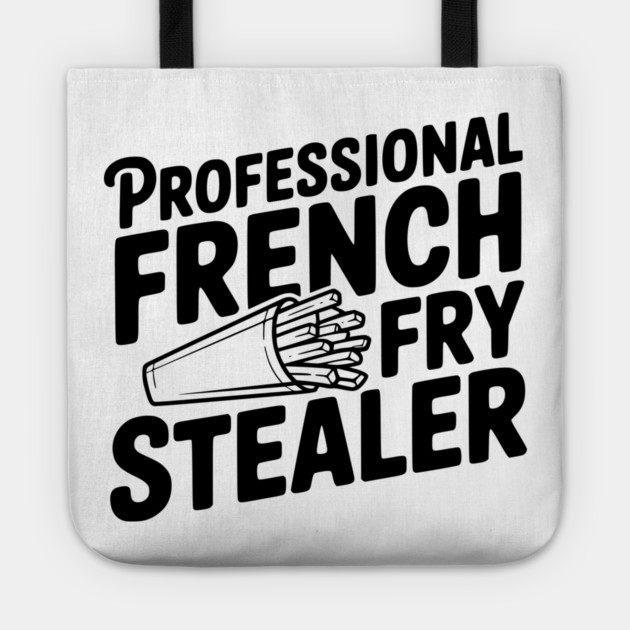 Professional French Fry Stealer Tote by Frank Ring