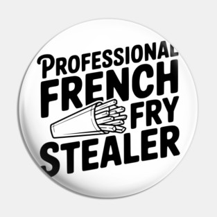 Professional French Fry Stealer Pin