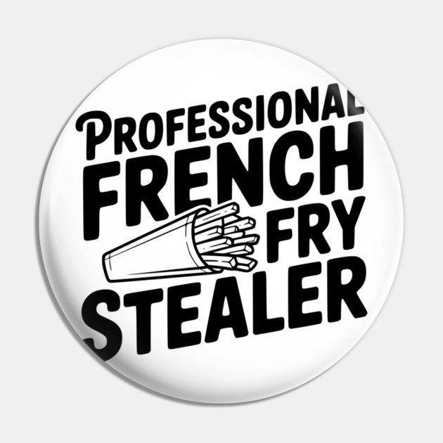 Professional French Fry Stealer Pin by Frank Ring