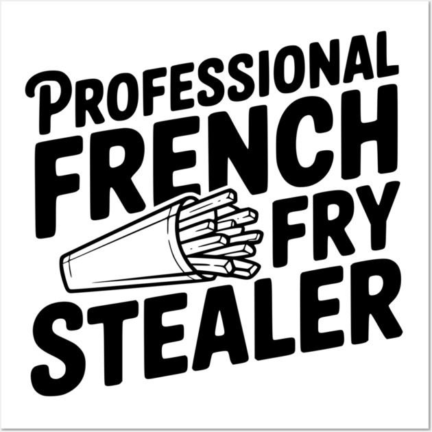 Professional French Fry Stealer Wall Art by Frank Ring