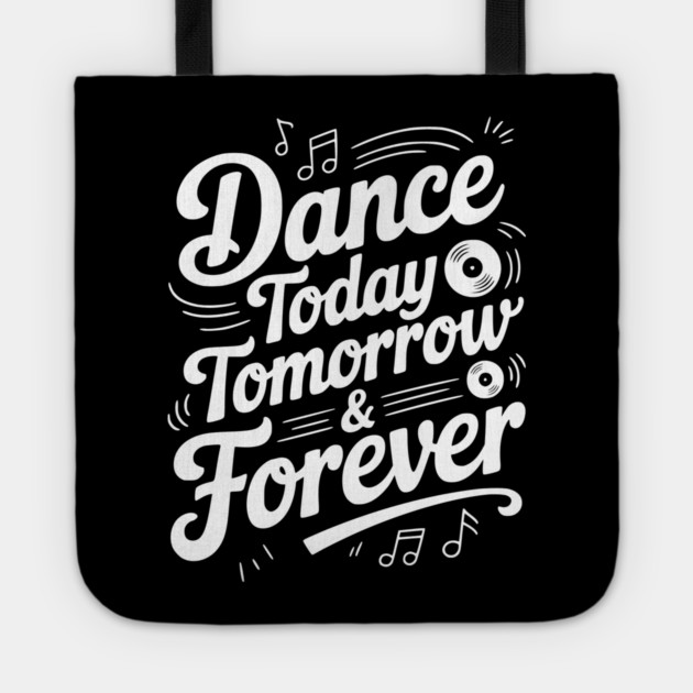 Dance Today Tomorrow & Forever Tote by Frank Ring