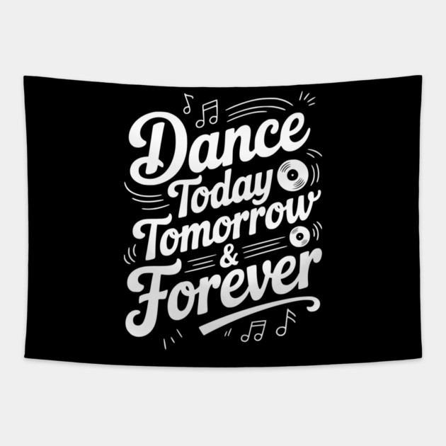 Dance Today Tomorrow & Forever Tapestry by Frank Ring
