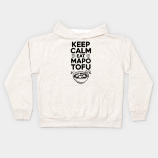 Keep Calm Eat Mapo Tofu Kids Hoodie