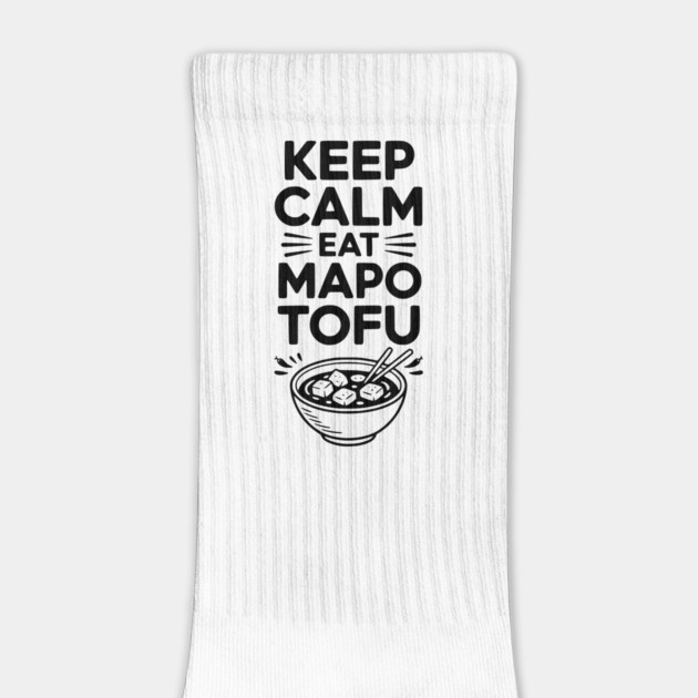 Keep Calm Eat Mapo Tofu by Frank Ring