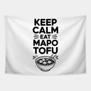Keep Calm Eat Mapo Tofu Tapestry