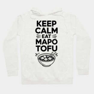 Keep Calm Eat Mapo Tofu Hoodie