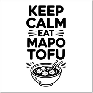 Keep Calm Eat Mapo Tofu Posters and Art