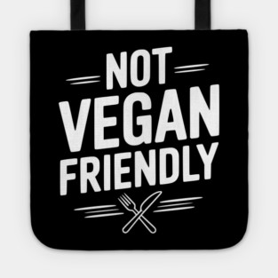 Not Vegan Friendly Tote