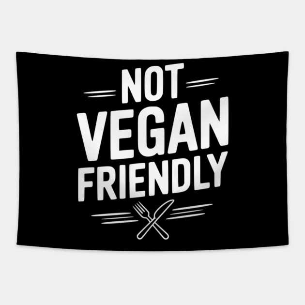 Not Vegan Friendly Tapestry by Frank Ring