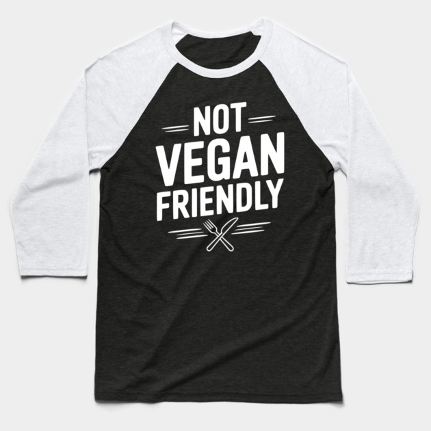 Not Vegan Friendly Baseball T-Shirt by Frank Ring
