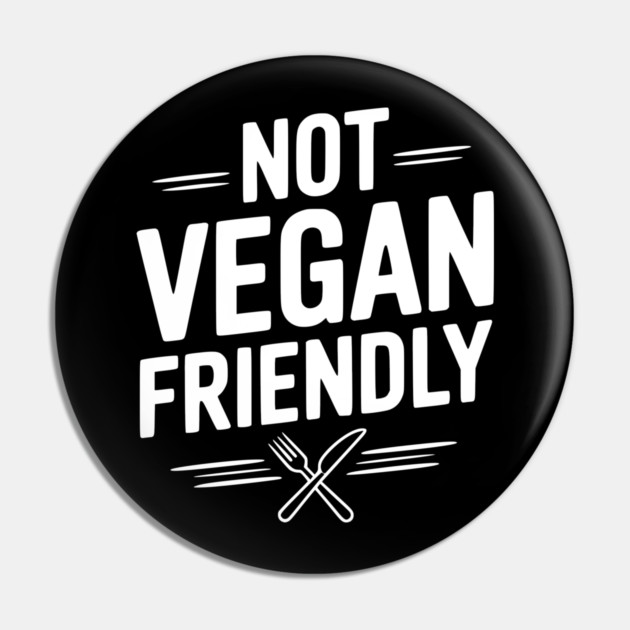 Not Vegan Friendly Pin by Frank Ring
