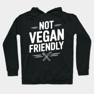 Not Vegan Friendly Hoodie