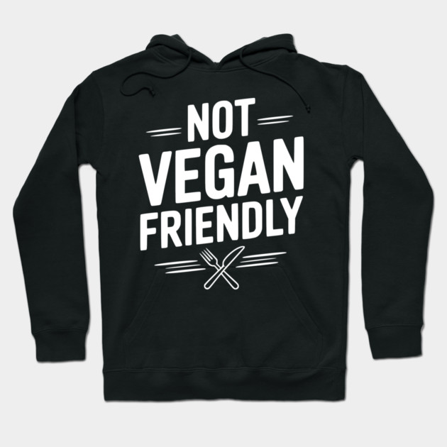 Not Vegan Friendly Hoodie by Frank Ring