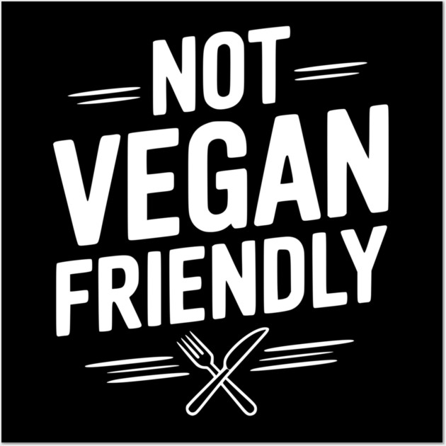 Not Vegan Friendly Wall Art by Frank Ring
