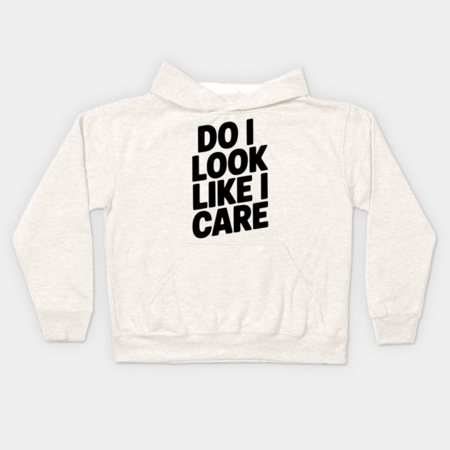Do I Look Like I Care Kids Hoodie by Frank Ring