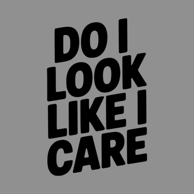 Do I Look Like I Care by Frank Ring