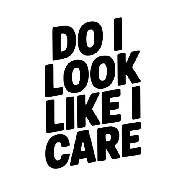 Do I Look Like I Care by Frank Ring