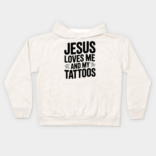 Jesus Loves Me and My Tattoos Kids Hoodie